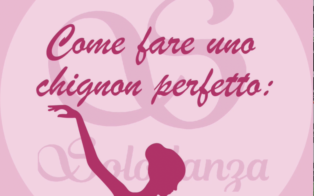 COME FARE UNO CHIGNON PERFETTO…